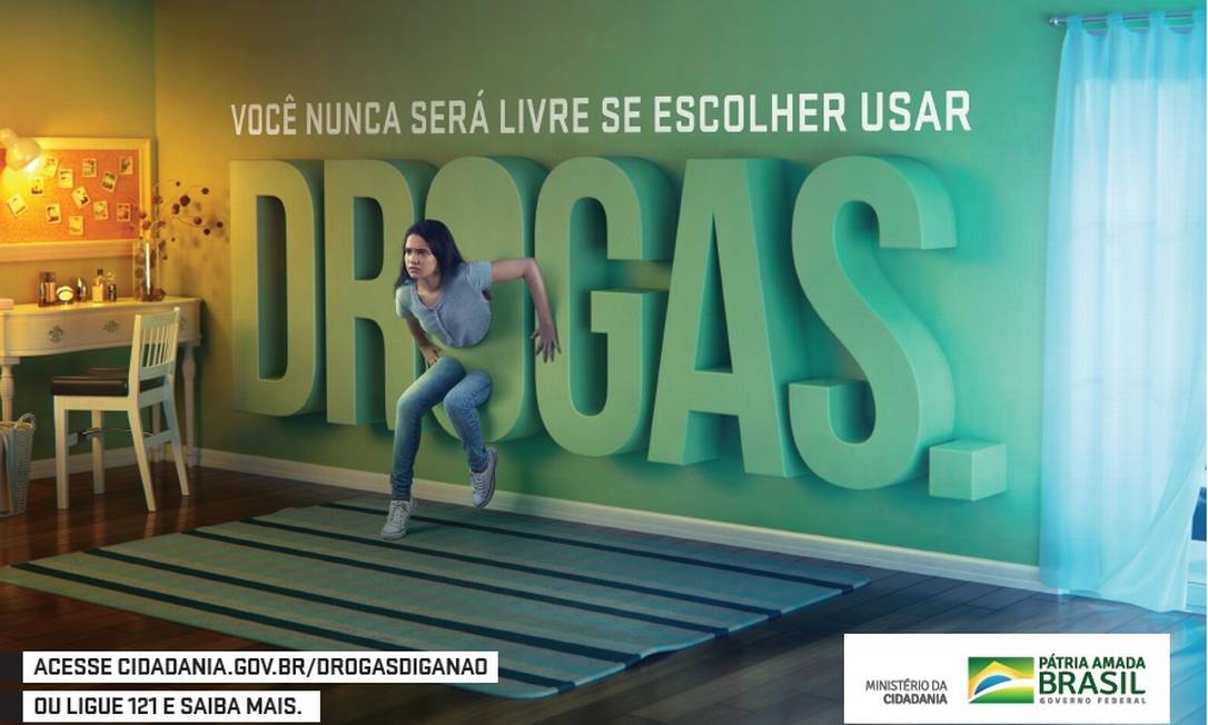 Cartaz da campanha de prevenção ao uso de drogas, lançada pelo governo Bolsonaro nesta terça-feira Foto: Divulgação