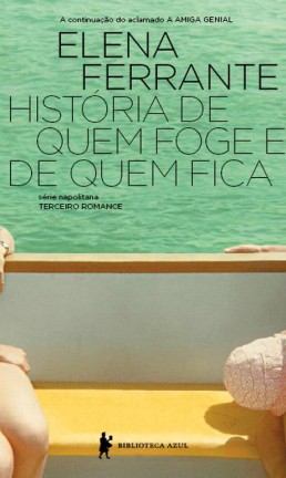 Capa de 'História de quem foge e de quem fica', de Elena Ferrante Foto: Divulgação
