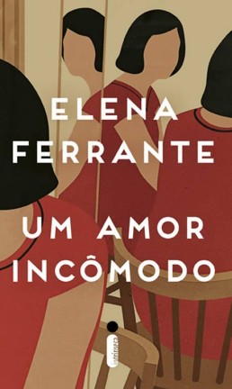 Capa de 'Um amor incômodo', de Elena Ferrante Foto: Divulgação