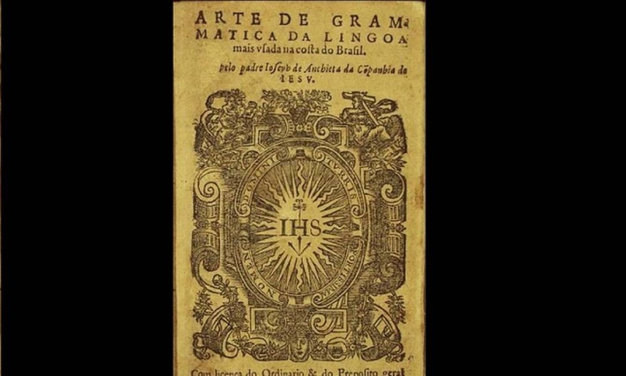 “Arte da gramática da língua portuguesa”, foi escrito pelo Padre José de Anchieta em 1595 Foto: Reprodução/ Biblioteca Nacional