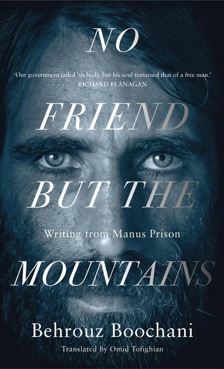 Capa de 'No friend but the mountains: Writing from Manus prison', livro de Behrouz Boochani Foto: Reprodução