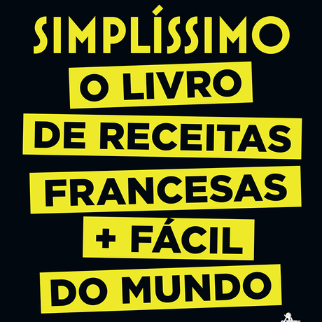 ‘Simplíssimo, o livro de receitas francesas mais fáceis do mundo’, de Jean-Francois Mallet (Sextante) Foto: Divulgação