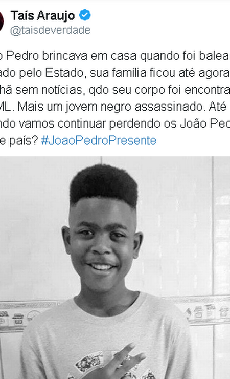 Atriz Taís Araujo também mostrou revolta pela morte de João Pedro, de 14 anos Foto: Twitter / Reprodução