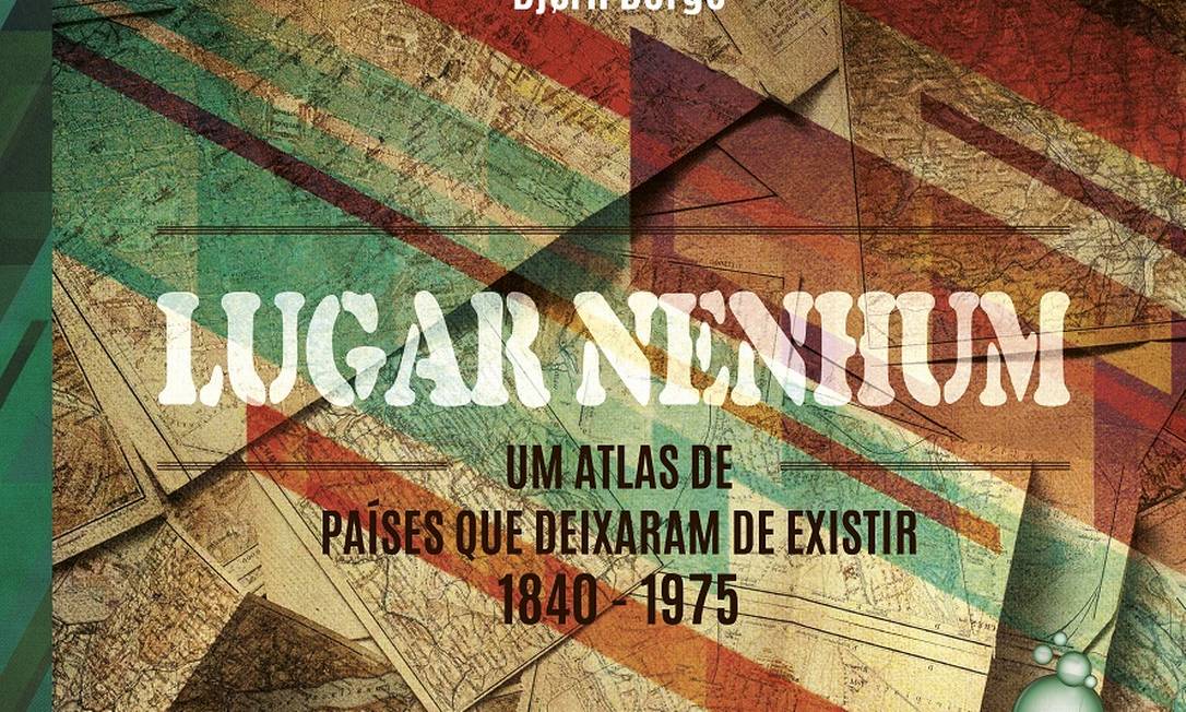 "LUGAR NENHUM - um atlas de países que deixaram de existir" testosterona