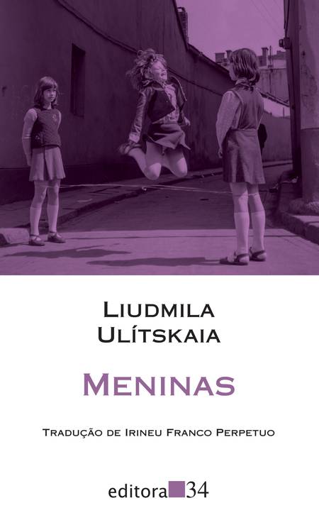 Capa de "Meninas", livro de contos da escritora russa Liudmila Ulítskaia publicado pela Editora 34 Foto: Reprodução / Divulgação