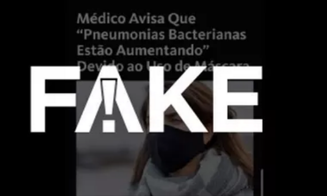 É #FAKE que uso de máscaras contra Covid tem provocado aumento de pneumonias bacterianas Foto: Reprodução