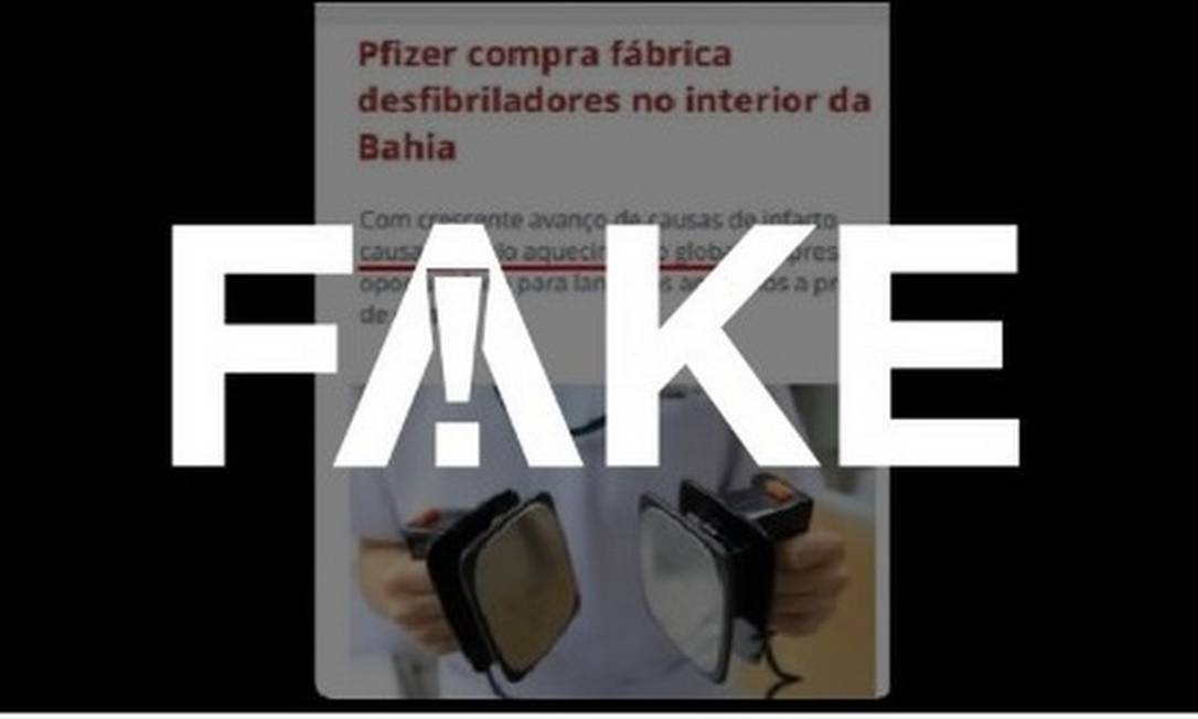 É #FAKE que Pfizer comprou fábrica de desfibriladores no interior da Bahia durante a pandemia do coronavírus Foto: Reprodução