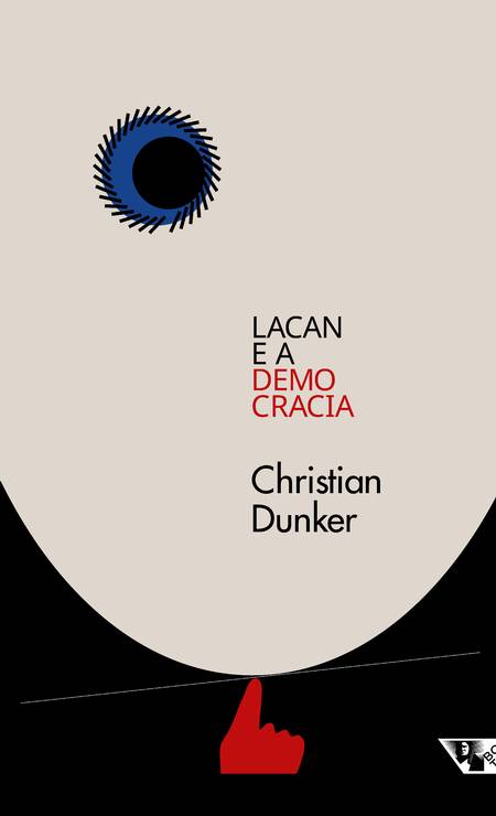 Capa do livro "Lacan e a democracia: clínica e crítica em tempos sombrios", do psicanalista Christian Dunker, publicado pela Boitempo Foto: Reprodução / Divulgação